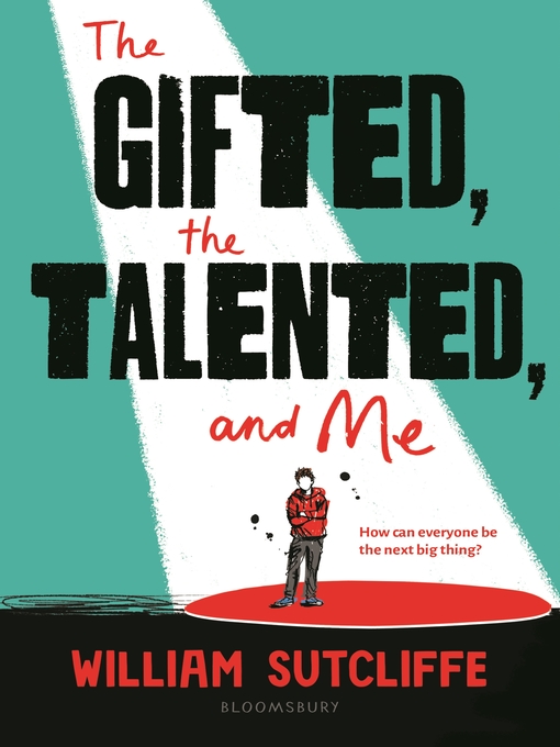 Title details for The Gifted, the Talented, and Me by William Sutcliffe - Available